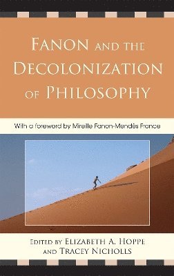 Elizabeth A. Hoppe, Tracey Nicholls - Fanon and the Decolonization of Philosophy, Inbunden