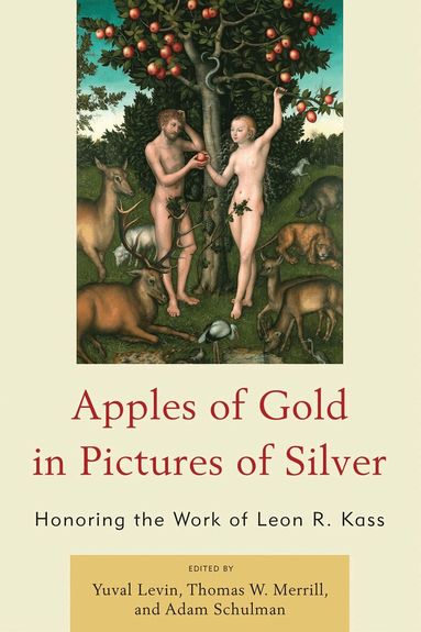 Yuval Levin, Thomas W. Merrill, Adam Schulman - Apples of Gold in Pictures of Silver, Häftad
