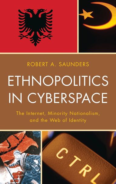 Robert A. Saunders - Ethnopolitics in Cyberspace, Häftad