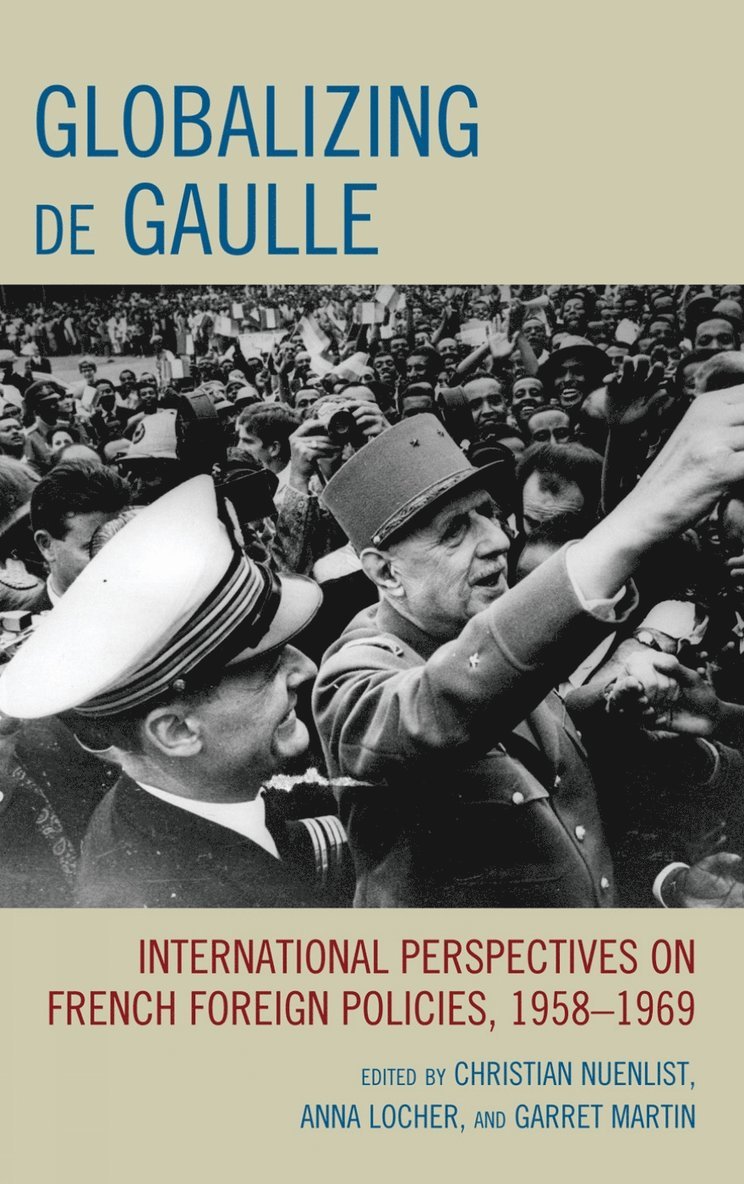 Christian Nuenlist, Anna Locher, Garret Martin - Globalizing de Gaulle, Inbunden