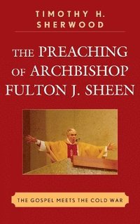 bokomslag The Preaching of Archbishop Fulton J. Sheen