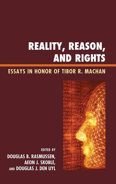 Douglas B. Rasmussen, Aeon J. Skoble, Douglas J. Den Uyl - Reality, Reason, and Rights, Inbunden