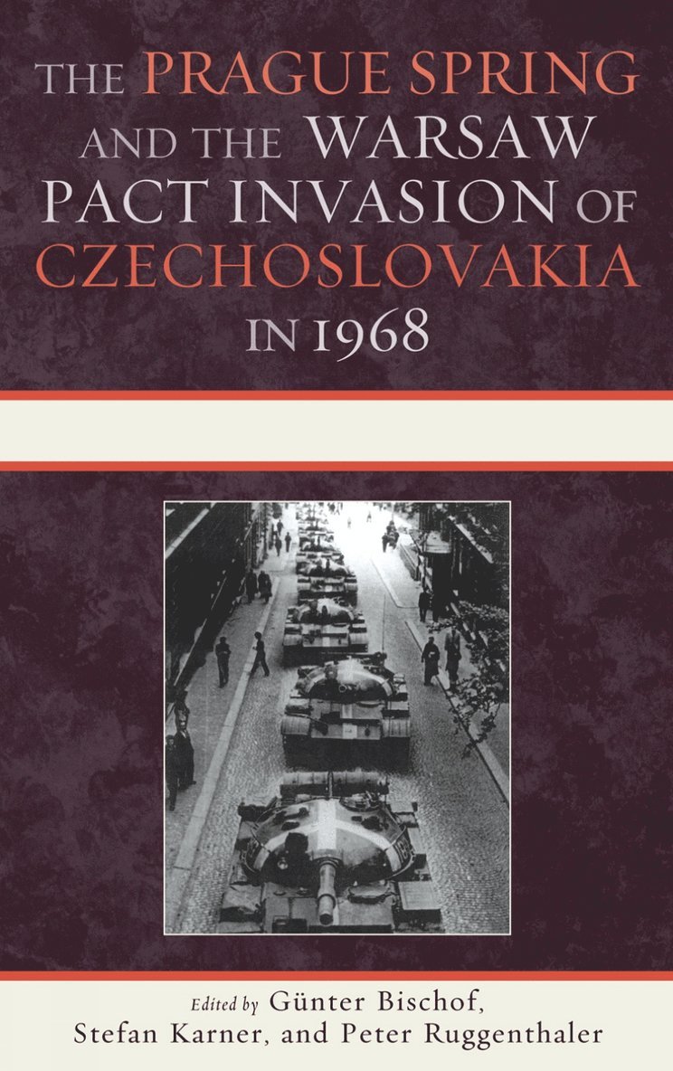Günter Bischof, Stefan Karner, Peter Ruggenthaler, Gunter Bischof - Prague Spring and the Warsaw Pact Invasion of Czechoslovakia in 1968, Inbunden