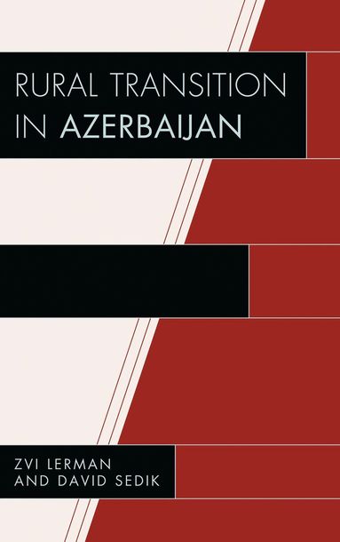 Zvi Lerman, David Sedik - Rural Transition in Azerbaijan, Inbunden