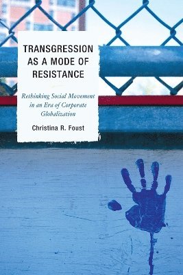 Christina R. Foust - Transgression as a Mode of Resistance, Inbunden