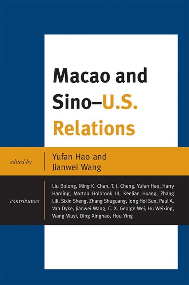Yufan Hao, Jianwei Wang - Macao and U.S.-China Relations, Inbunden
