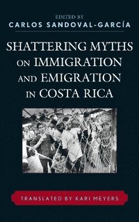 bokomslag Shattering Myths on Immigration and Emigration in Costa Rica