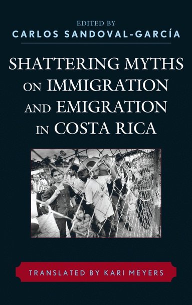 bokomslag Shattering Myths on Immigration and Emigration in Costa Rica