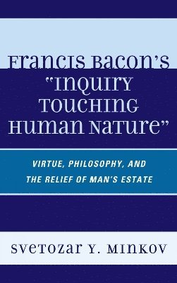 Francis Bacon's Inquiry Touching Human Nature 1