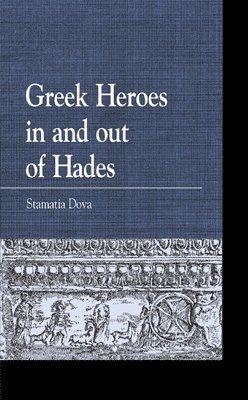 Stamatia Dova, Hellenic College Dova, Stamatia - Greek Heroes in and out of Hades, Inbunden