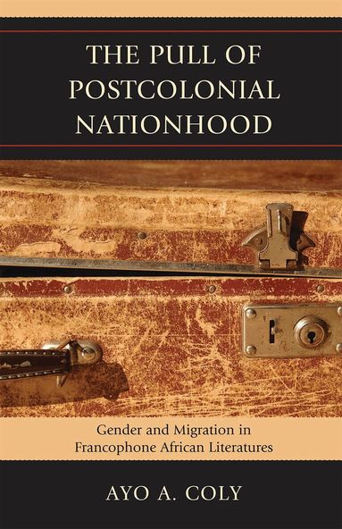 Ayo A. Coly - Pull of Postcolonial Nationhood, Inbunden