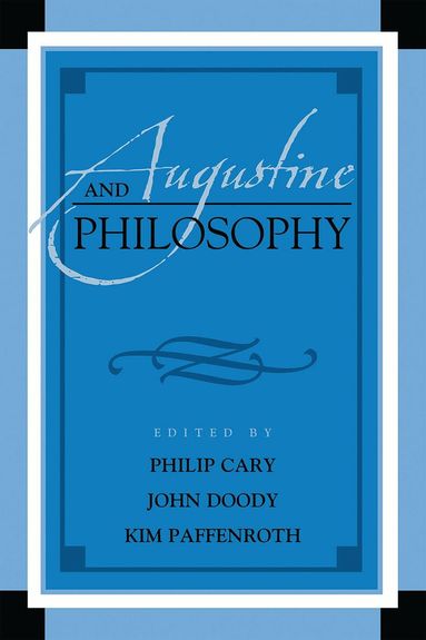 Phillip Cary, John Doody, Kim Paffenroth - Augustine and Philosophy, Inbunden