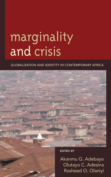 Akanmu G. Adebayo, Olutayo Charles Adesina, Rasheed Olaniyi Olaniyi - Marginality and Crisis, Inbunden