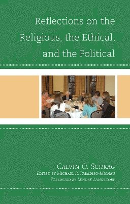 Calvin O. Schrag, Calvin O Schrag, Michael Paradiso-Michau - Reflections on the Religious, the Ethical, and the Political, Inbunden