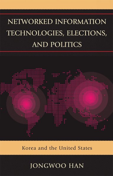 bokomslag Networked Information Technologies, Elections, and Politics