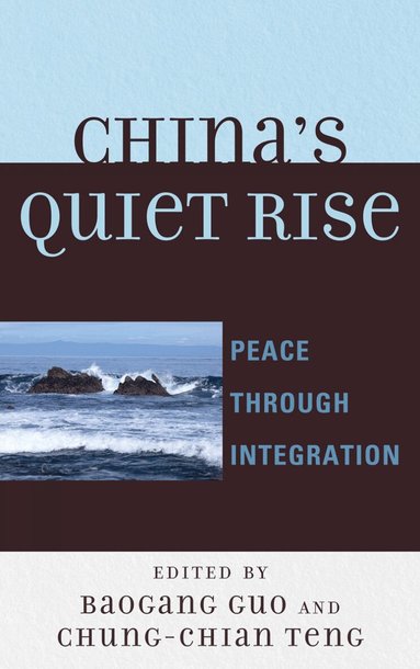 Baogang Guo, Chung-chian Teng - China's Quiet Rise, Inbunden