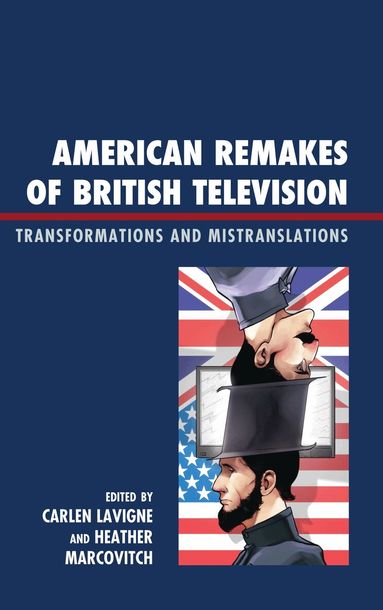 Carlen Lavigne, Heather Marcovitch - American Remakes of British Television, Inbunden