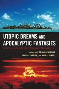 bokomslag Utopic Dreams and Apocalyptic Fantasies