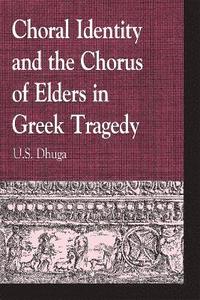 bokomslag Choral Identity and the Chorus of Elders in Greek Tragedy