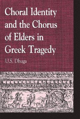 Choral Identity and the Chorus of Elders in Greek Tragedy 1