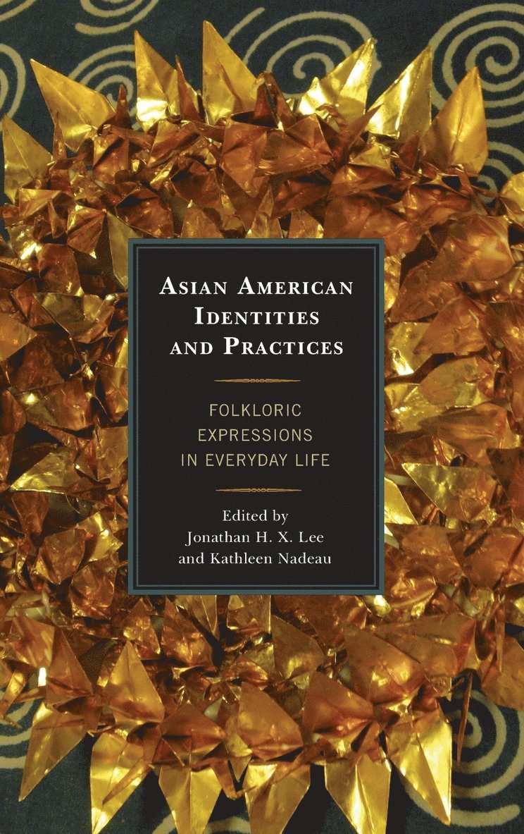 Jonathan H. X. Lee, Kathleen Nadeau, Jonathan H X Lee - Asian American Identities and Practices, Inbunden