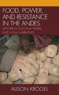 bokomslag Food, Power, and Resistance in the Andes