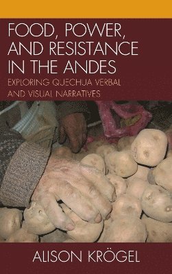 Food, Power, and Resistance in the Andes 1