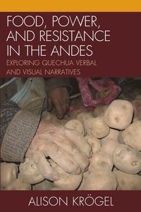 bokomslag Food, Power, and Resistance in the Andes