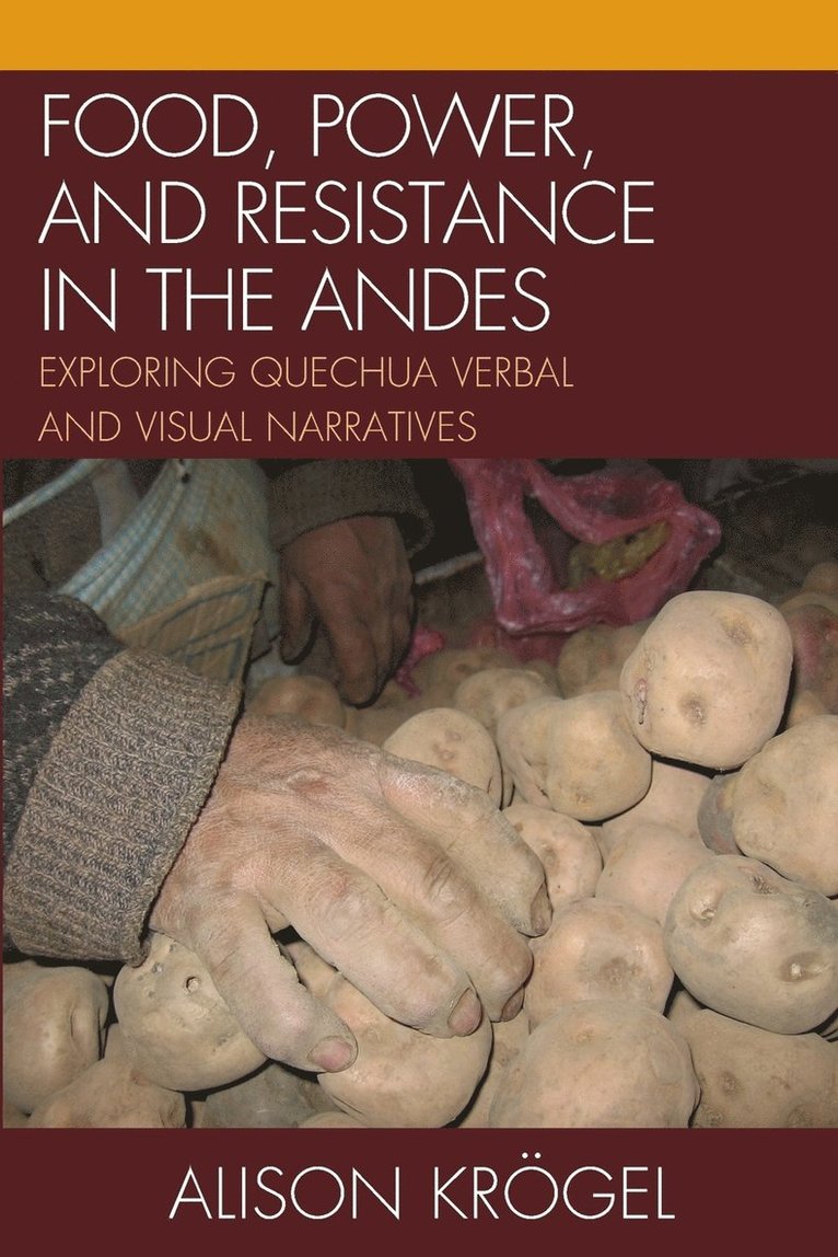 Food, Power, and Resistance in the Andes 1