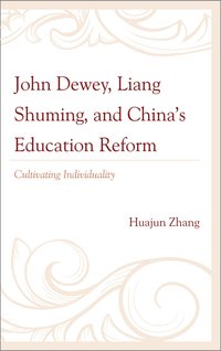 bokomslag John Dewey, Liang Shuming, and China's Education Reform