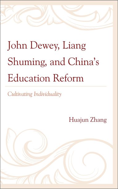 bokomslag John Dewey, Liang Shuming, and China's Education Reform