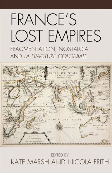 Kate Marsh, Nicola Frith - France's Lost Empires, Inbunden