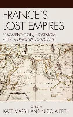Kate Marsh, Nicola Frith - France's Lost Empires, Inbunden