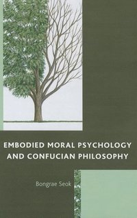 bokomslag Embodied Moral Psychology and Confucian Philosophy