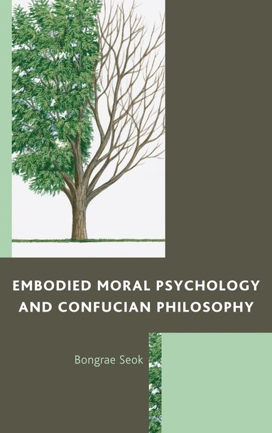 bokomslag Embodied Moral Psychology and Confucian Philosophy