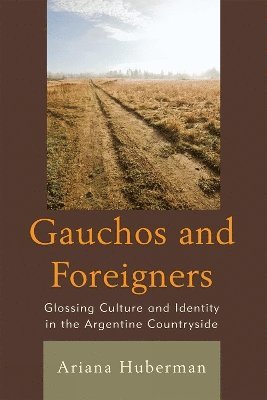 Ariana Huberman - Gauchos and Foreigners, Inbunden