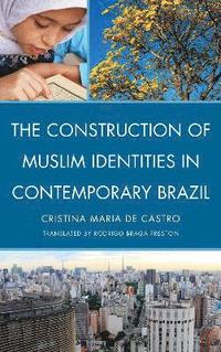 bokomslag The Construction of Muslim Identities in Contemporary Brazil