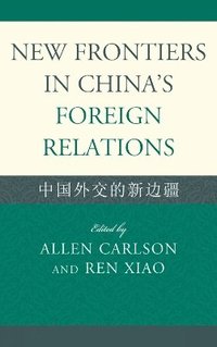 bokomslag New Frontiers in China's Foreign Relations