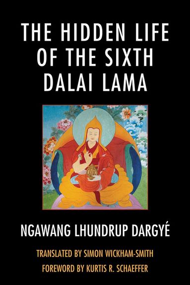 Ngawang Lhundrup Dargyé, Gray Tuttle - Hidden Life of the Sixth Dalai Lama, Inbunden