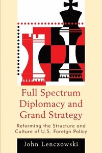 bokomslag Full Spectrum Diplomacy and Grand Strategy