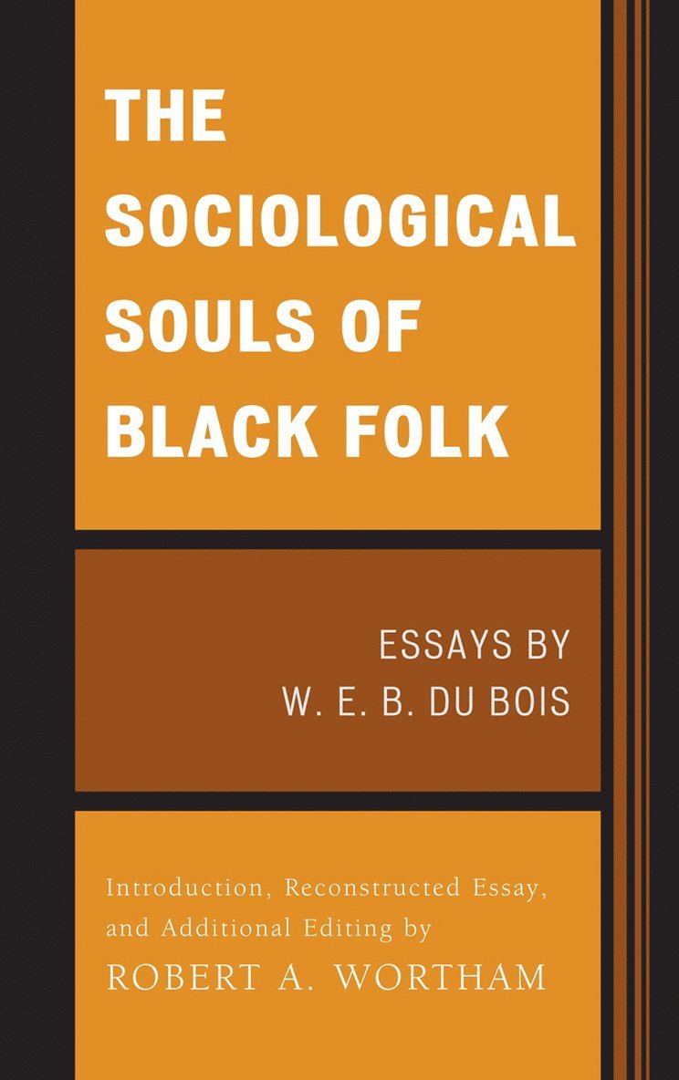 W. E. Burghardt Du Bois, Robert A. Wortham, W E Burghardt Du Bois, Robert A Wortham - Sociological Souls of Black Folk, Inbunden