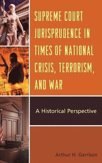 bokomslag Supreme Court Jurisprudence in Times of National Crisis, Terrorism, and War