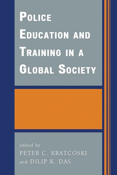 Peter C. Kratcoski, Dilip K. Das - Police Education and Training in a Global Society, Häftad