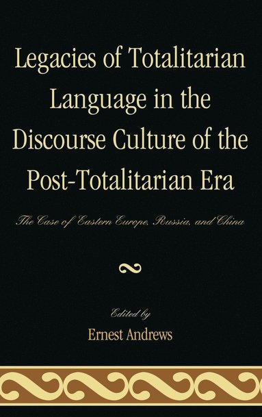 bokomslag Legacies of Totalitarian Language in the Discourse Culture of the Post-Totalitarian Era
