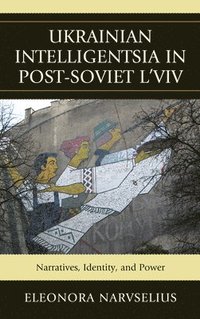 bokomslag Ukrainian Intelligentsia in Post-Soviet L'viv