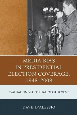 Media Bias in Presidential Election Coverage 1948-2008 1