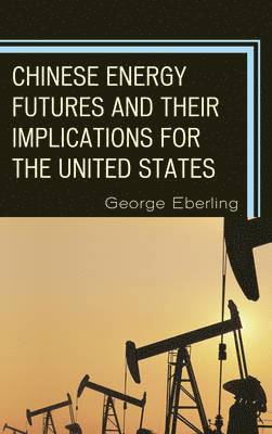 Chinese Energy Futures and Their Implications for the United States 1