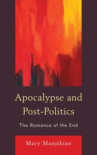 bokomslag Apocalypse and Post-Politics