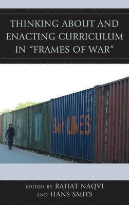 bokomslag Thinking about and Enacting Curriculum in &quot;Frames of War&quot;