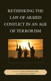 bokomslag Rethinking the Law of Armed Conflict in an Age of Terrorism